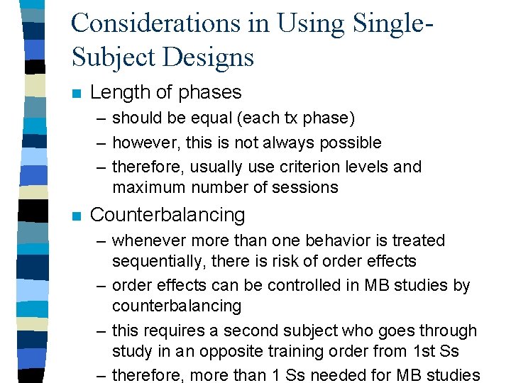 Considerations in Using Single. Subject Designs n Length of phases – should be equal