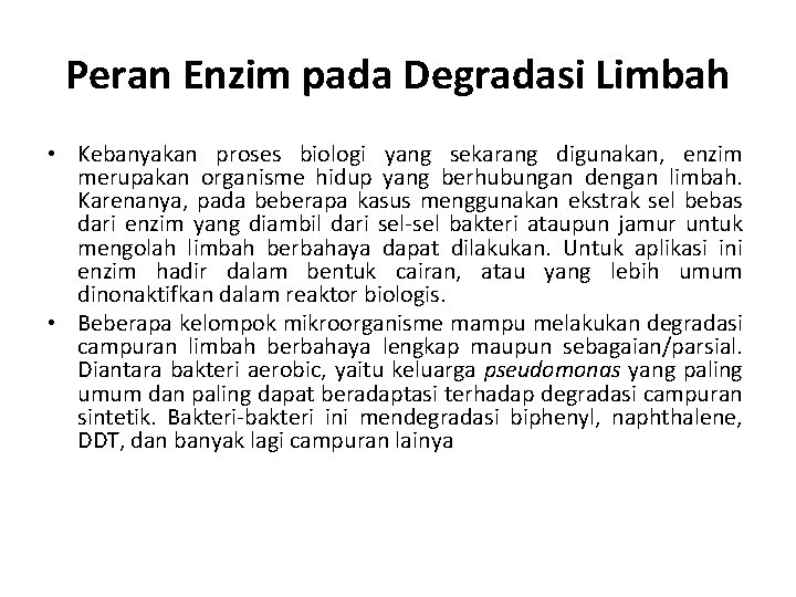 Peran Enzim pada Degradasi Limbah • Kebanyakan proses biologi yang sekarang digunakan, enzim merupakan