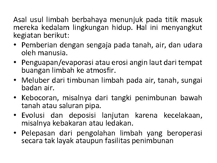 Asal usul limbah berbahaya menunjuk pada titik masuk mereka kedalam lingkungan hidup. Hal ini