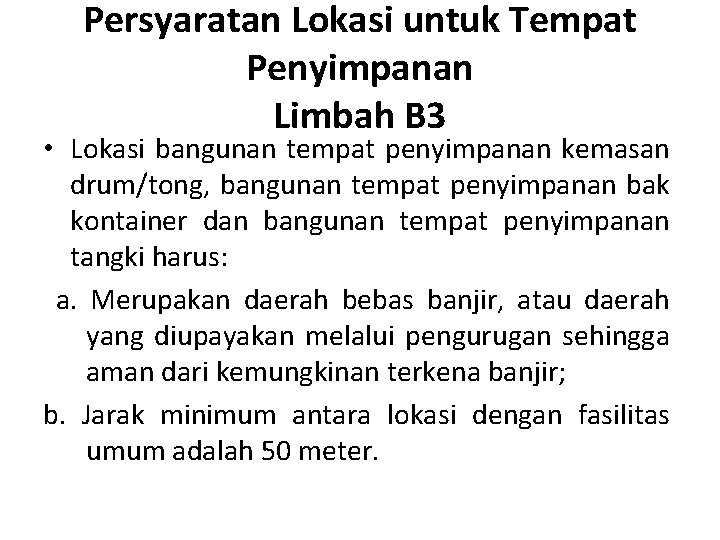 Persyaratan Lokasi untuk Tempat Penyimpanan Limbah B 3 • Lokasi bangunan tempat penyimpanan kemasan