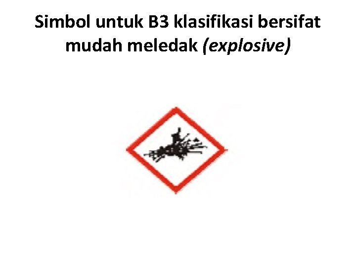 Simbol untuk B 3 klasifikasi bersifat mudah meledak (explosive) 