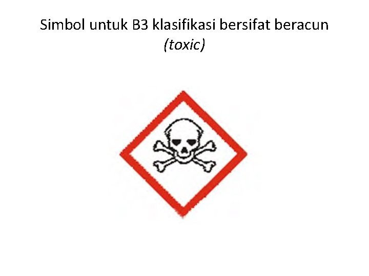 Simbol untuk B 3 klasifikasi bersifat beracun (toxic) 