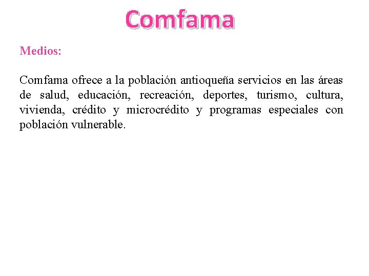 Comfama Medios: Comfama ofrece a la población antioqueña servicios en las áreas de salud,