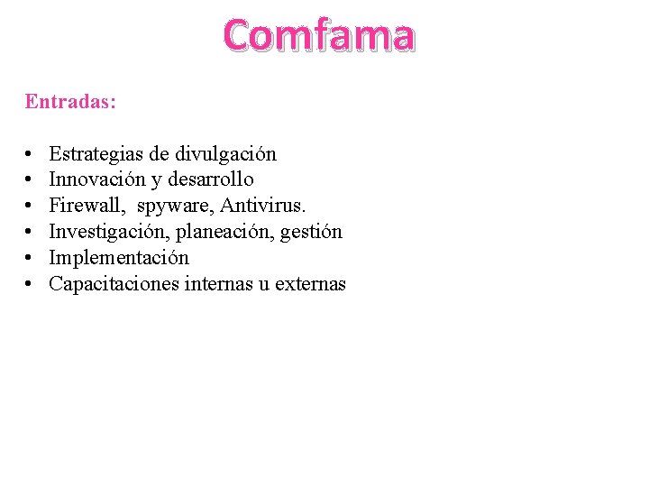 Comfama Entradas: • • • Estrategias de divulgación Innovación y desarrollo Firewall, spyware, Antivirus.