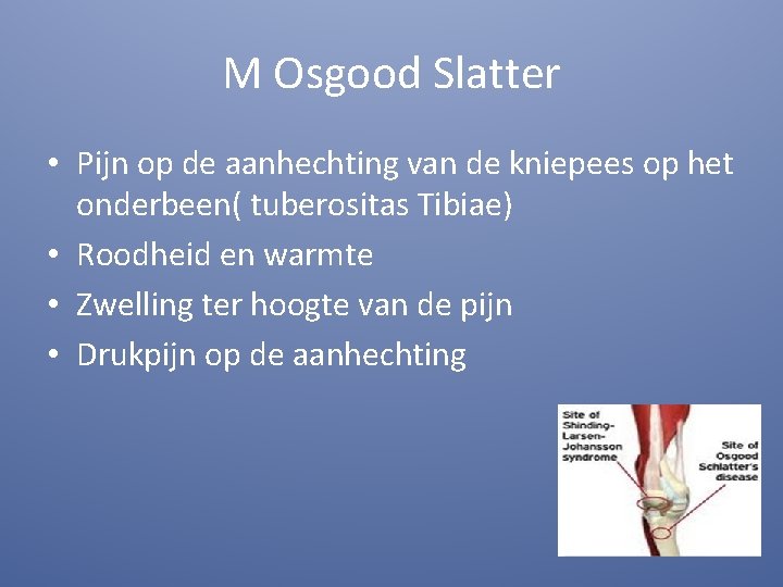 M Osgood Slatter • Pijn op de aanhechting van de kniepees op het onderbeen(