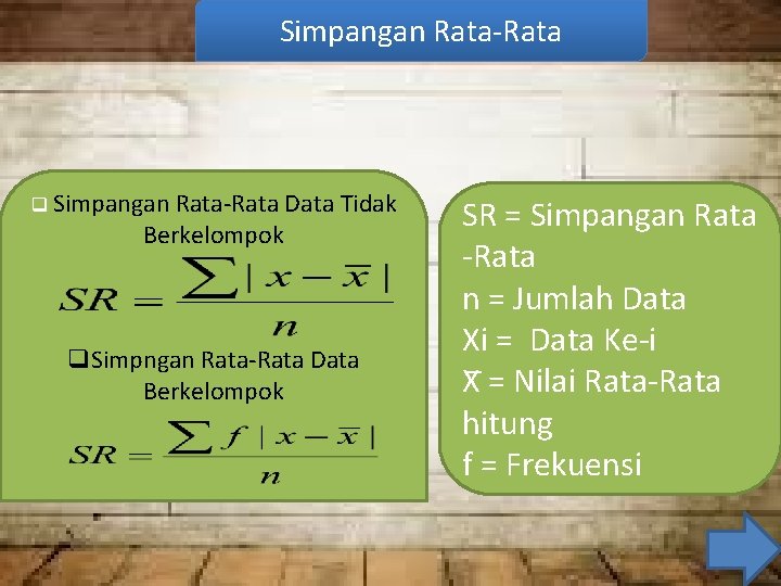Simpangan Rata-Rata q Simpangan Rata-Rata Data Tidak Berkelompok q. Simpngan Rata-Rata Data Berkelompok SR