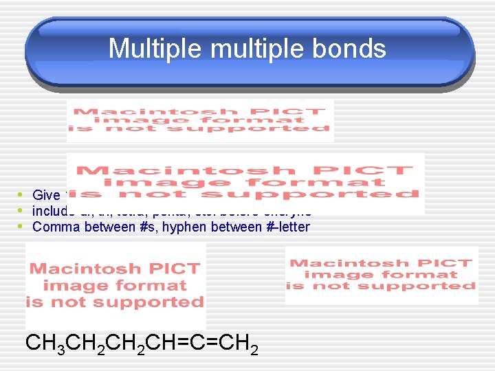 Multiple multiple bonds • Give 1 st bond (1 st point of difference) lowest