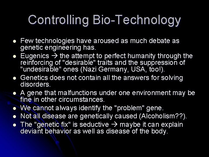 Controlling Bio-Technology l l l l Few technologies have aroused as much debate as Controlling Bio-Technology l l l l Few technologies have aroused as much debate as