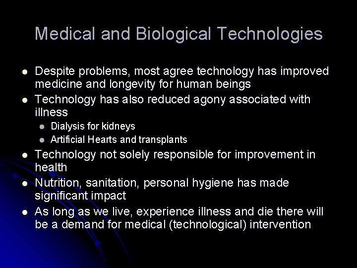Medical and Biological Technologies l l Despite problems, most agree technology has improved medicine Medical and Biological Technologies l l Despite problems, most agree technology has improved medicine