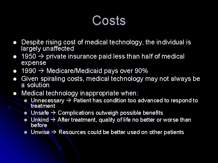Costs l l l Despite rising cost of medical technology, the individual is largely Costs l l l Despite rising cost of medical technology, the individual is largely