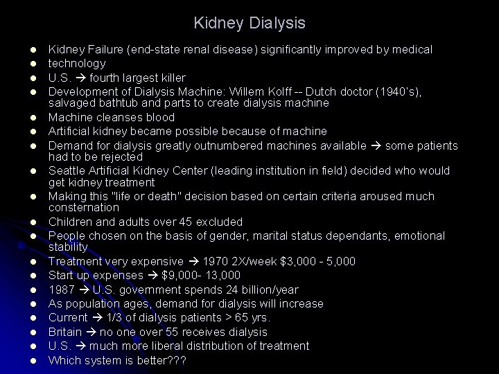 Kidney Dialysis l l l l l Kidney Failure (end-state renal disease) significantly improved Kidney Dialysis l l l l l Kidney Failure (end-state renal disease) significantly improved
