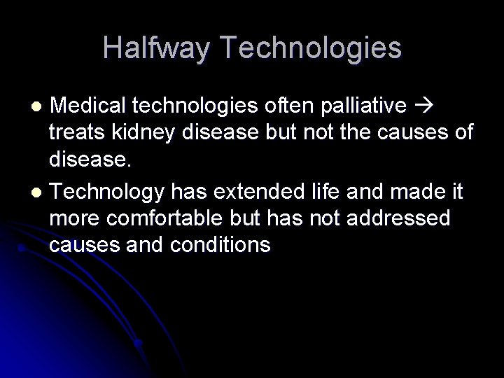 Halfway Technologies Medical technologies often palliative treats kidney disease but not the causes of Halfway Technologies Medical technologies often palliative treats kidney disease but not the causes of