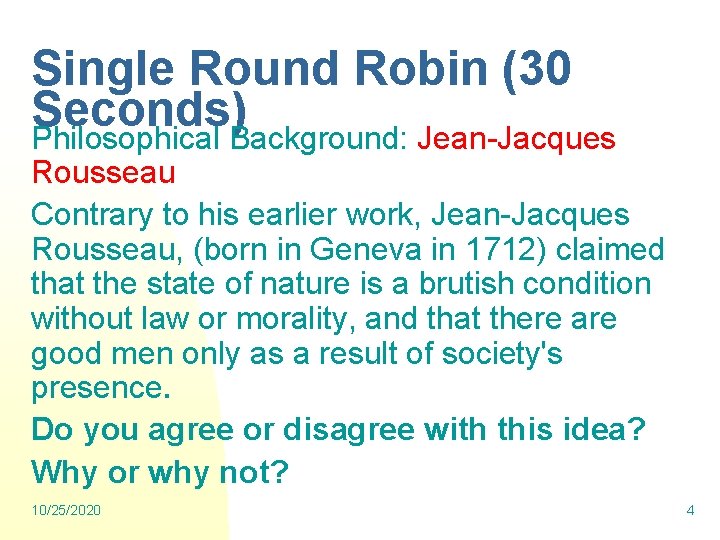 Single Round Robin (30 Seconds) Philosophical Background: Jean-Jacques Rousseau Contrary to his earlier work,