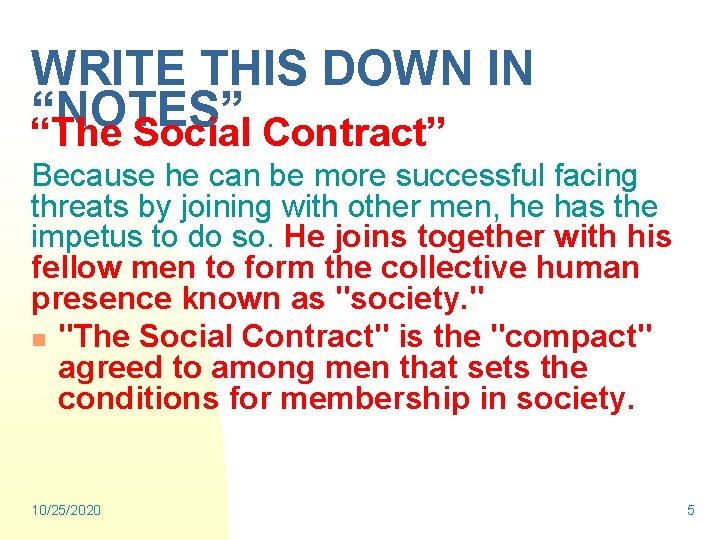 WRITE THIS DOWN IN “NOTES” “The Social Contract” Because he can be more successful