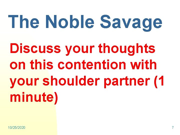The Noble Savage Discuss your thoughts on this contention with your shoulder partner (1