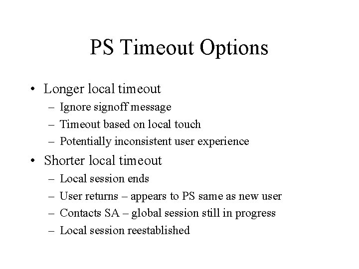 PS Timeout Options • Longer local timeout – Ignore signoff message – Timeout based