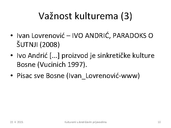 Važnost kulturema (3) • Ivan Lovrenović – IVO ANDRIĆ, PARADOKS O ŠUTNJI (2008) •