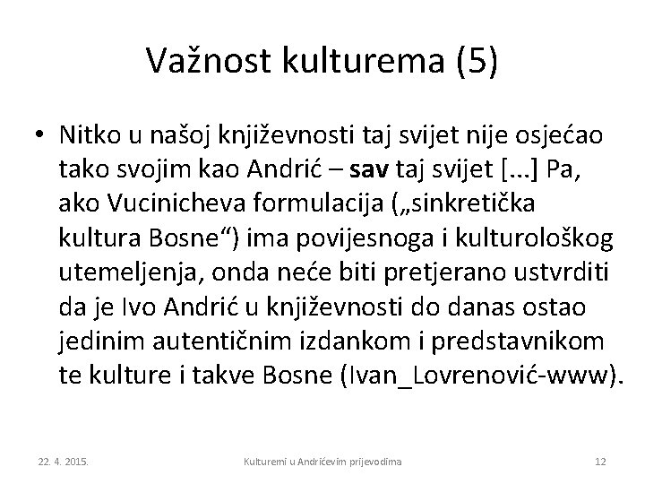 Važnost kulturema (5) • Nitko u našoj književnosti taj svijet nije osjećao tako svojim