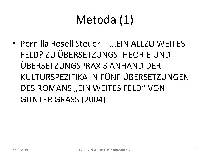 Metoda (1) • Pernilla Rosell Steuer –. . . EIN ALLZU WEITES FELD? ZU
