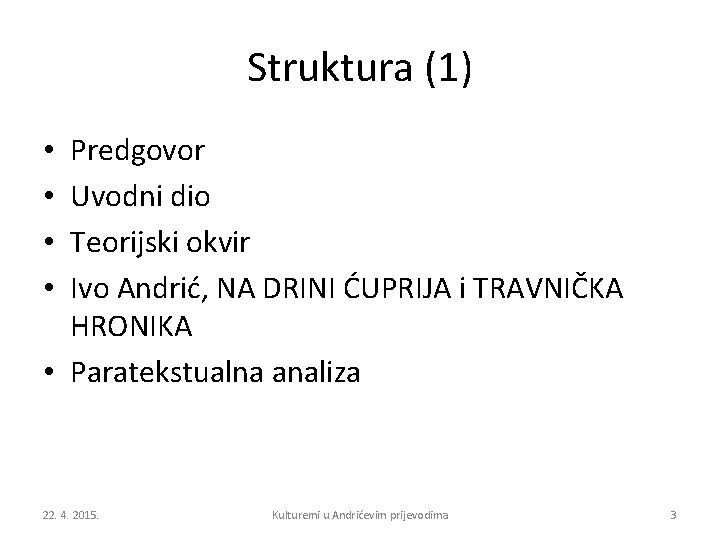 Struktura (1) Predgovor Uvodni dio Teorijski okvir Ivo Andrić, NA DRINI ĆUPRIJA i TRAVNIČKA