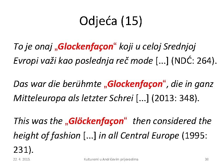 Odjeća (15) To je onaj „Glockenfaçon“ koji u celoj Srednjoj Evropi važi kao poslednja