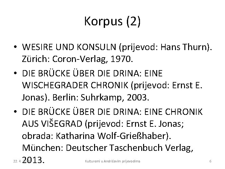 Korpus (2) • WESIRE UND KONSULN (prijevod: Hans Thurn). Zürich: Coron-Verlag, 1970. • DIE