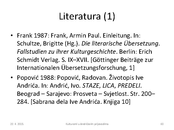 Literatura (1) • Frank 1987: Frank, Armin Paul. Einleitung. In: Schultze, Brigitte (Hg. ).