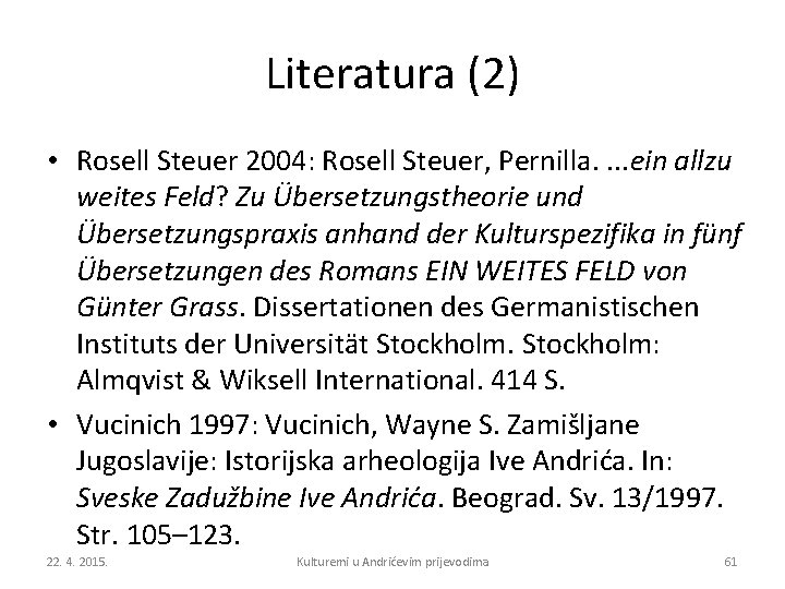 Literatura (2) • Rosell Steuer 2004: Rosell Steuer, Pernilla. . ein allzu weites Feld?