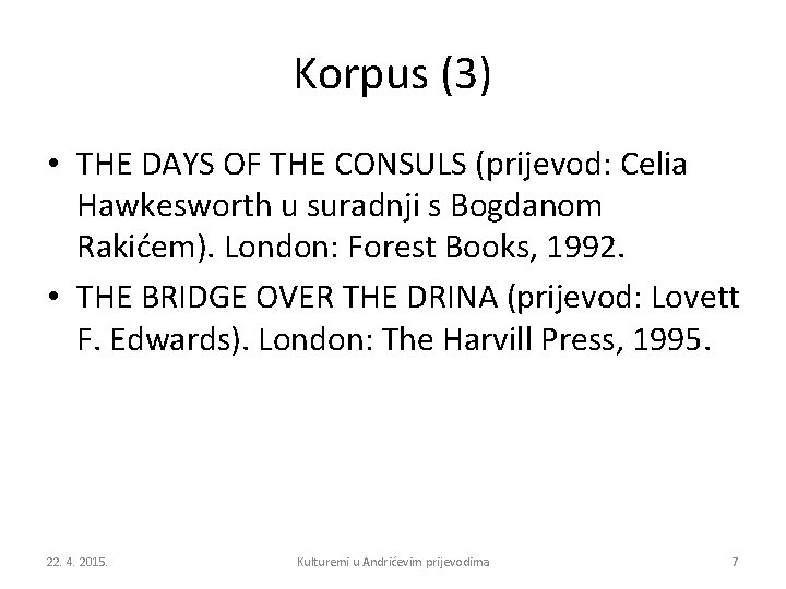 Korpus (3) • THE DAYS OF THE CONSULS (prijevod: Celia Hawkesworth u suradnji s