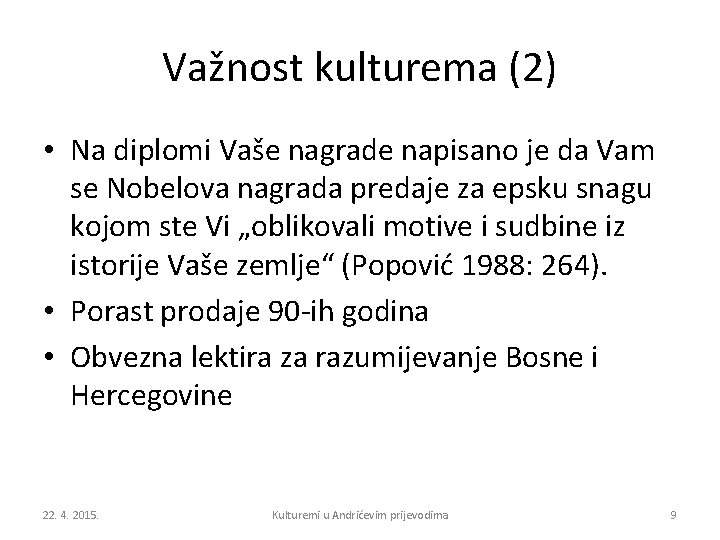 Važnost kulturema (2) • Na diplomi Vaše nagrade napisano je da Vam se Nobelova