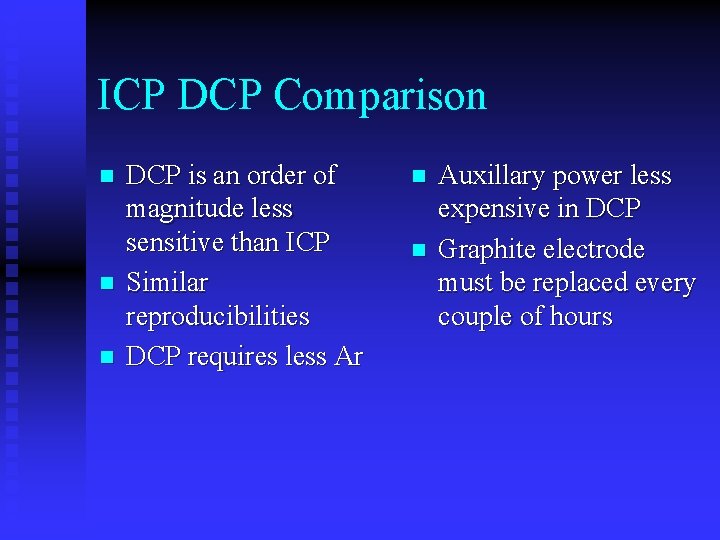 ICP DCP Comparison n DCP is an order of magnitude less sensitive than ICP