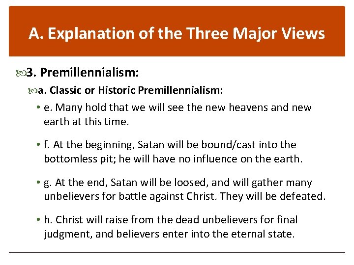 A. Explanation of the Three Major Views 3. Premillennialism: a. Classic or Historic Premillennialism: