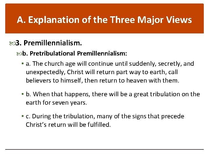 A. Explanation of the Three Major Views 3. Premillennialism. b. Pretribulational Premillennialism: • a.