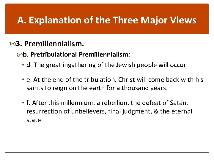 A. Explanation of the Three Major Views 3. Premillennialism. b. Pretribulational Premillennialism: • d.