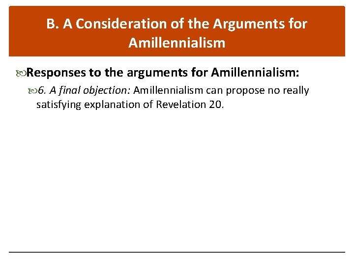 B. A Consideration of the Arguments for Amillennialism Responses to the arguments for Amillennialism: