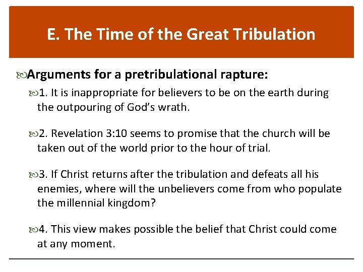 E. The Time of the Great Tribulation Arguments for a pretribulational rapture: 1. It