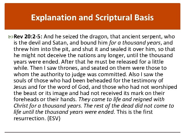 Explanation and Scriptural Basis Rev 20: 2 -5: And he seized the dragon, that