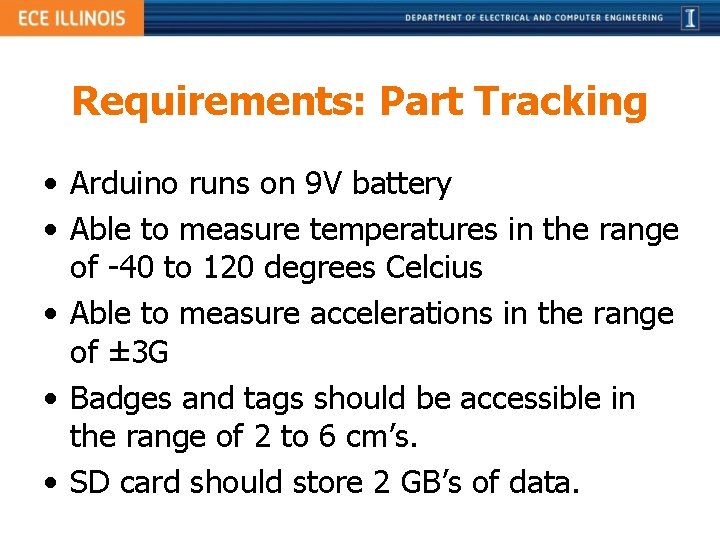 Requirements: Part Tracking • Arduino runs on 9 V battery • Able to measure