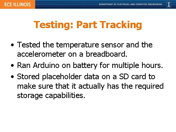 Testing: Part Tracking • Tested the temperature sensor and the accelerometer on a breadboard.