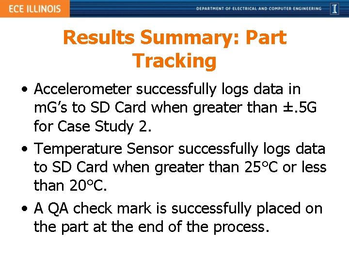 Results Summary: Part Tracking • Accelerometer successfully logs data in m. G’s to SD