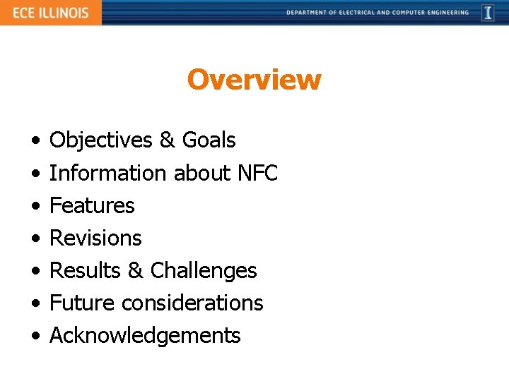 Overview • • Objectives & Goals Information about NFC Features Revisions Results & Challenges
