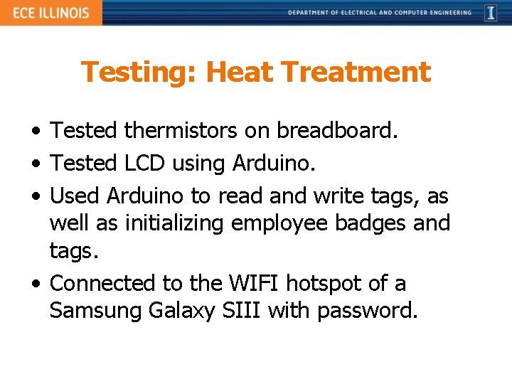 Testing: Heat Treatment • Tested thermistors on breadboard. • Tested LCD using Arduino. •