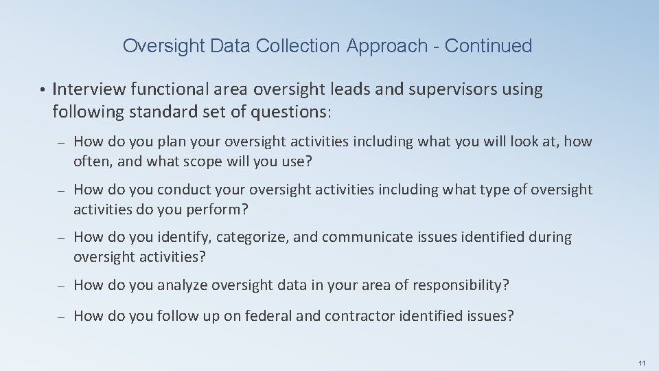 Oversight Data Collection Approach - Continued • Interview functional area oversight leads and supervisors