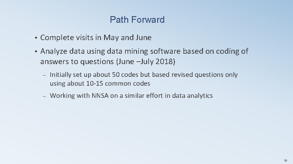 Path Forward • Complete visits in May and June • Analyze data using data