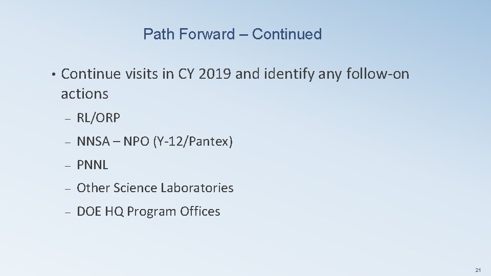 Path Forward – Continued • Continue visits in CY 2019 and identify any follow-on