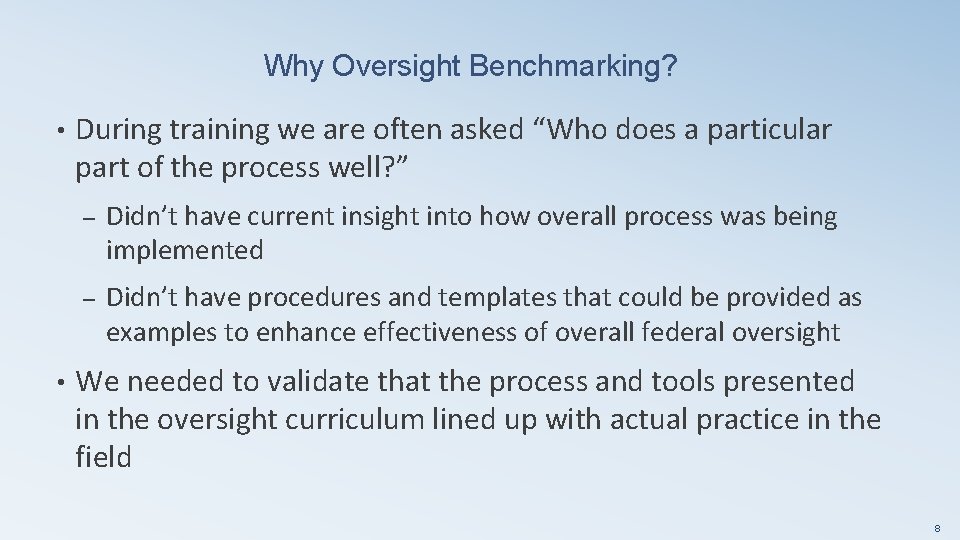 Why Oversight Benchmarking? • • During training we are often asked “Who does a