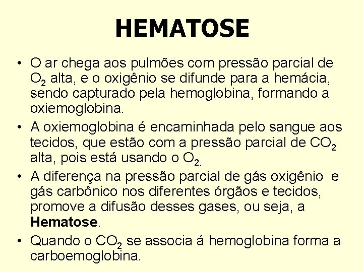 HEMATOSE • O ar chega aos pulmões com pressão parcial de O 2 alta,