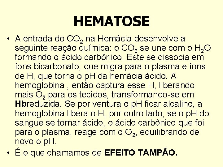 HEMATOSE • A entrada do CO 2 na Hemácia desenvolve a seguinte reação química: