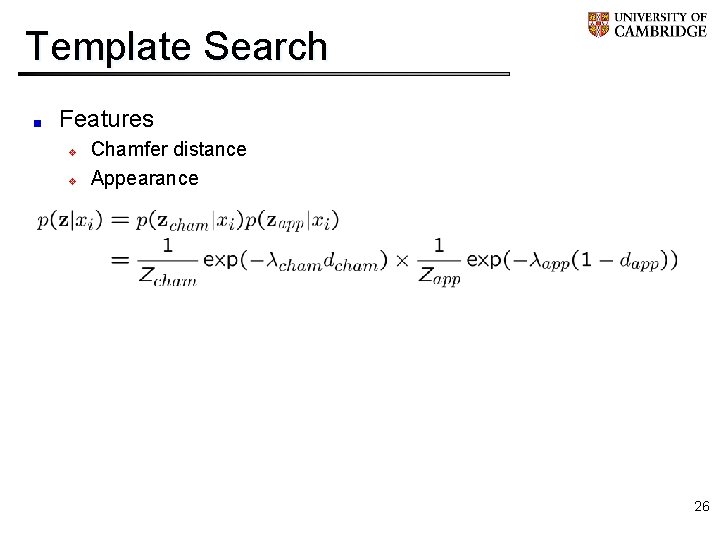 Template Search Features v v Chamfer distance Appearance 26 