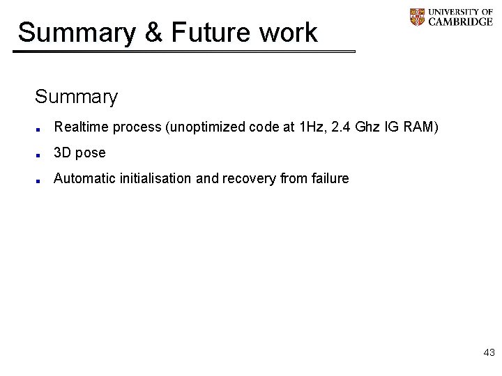 Summary & Future work Summary Realtime process (unoptimized code at 1 Hz, 2. 4